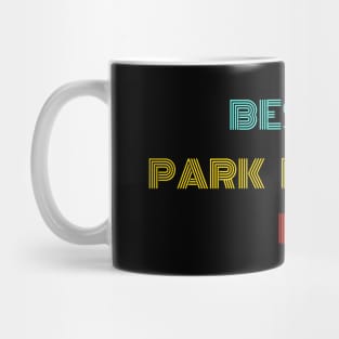 Best Park Ranger Ever - Nice Birthday Gift Idea Mug